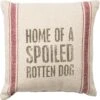 Primitives By Kathy "Home Of A Spoiled Rotten Dog" Pillow