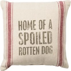 Primitives By Kathy "Home Of A Spoiled Rotten Dog" Pillow