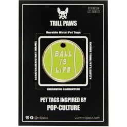 Trill Paws Ball Is Life Personalized Dog & Cat ID Tag -PetSafe Kong Shop 272338 PT4. AC SS1800 V1631733996