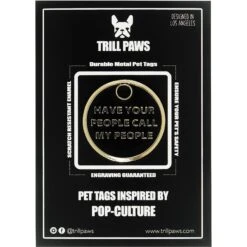 Trill Paws Call My People Personalized Dog & Cat ID Tag -PetSafe Kong Shop 272346 PT4. AC SS1800 V1631734654