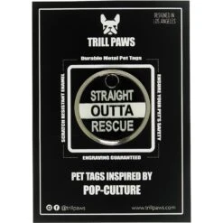 Trill Paws Straight Out Of Rescue Personalized Dog & Cat ID Tag -PetSafe Kong Shop 272392 PT3. AC SS1800 V1631734574