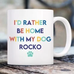 904 Custom Personalized I'd Rather Be Home With My Dog Coffee Mug, 11-oz